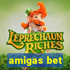 amigas bet